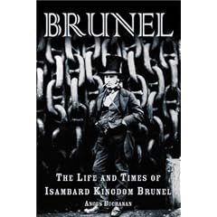 Brunel: The Life and Times of Isambard Kingdom Brunel