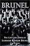 Brunel: The Life and Times of Isambard Kingdom Brunel Brunel: The Life and Times of Isambard Kingdom Brunel