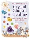 The Complete Guide to Crystal Chakra Healing: Energy Medicine for Mind, Body and Spirit