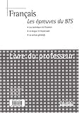 Fran�ais. : Les �preuves du BTS. Livre du professeur