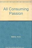 An all consuming passion