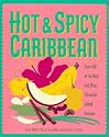 Hot & Spicy Caribbean: Over 150 of the Best and Most Flavorful Island Recipes