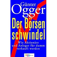 Der Börsenschwindel. Wie Aktionäre und Anleger abkassiert werden. (Taschenbuch)