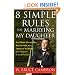 8 Simple Rules for Marrying My Daughter: And Other Reasonable Advice from the Father of the Bride (Not that Anyone is Paying Attention)