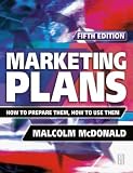 Marketing Plans: How to Prepare Them, How to Use Them