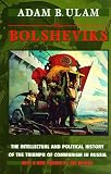 The Bolsheviks: The Intellectual and Political History of the Triumph of Communism in Russia