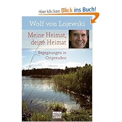 Meine Heimat, deine Heimat: Begegnungen in Ostpreu�en