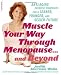 Muscle Your Way Through Menopause...and Beyond: Get Started On Your Weight-Loss, Anti-Aging Program Today by Judith Sherman-Wolin