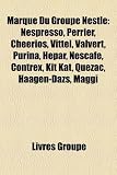 Produkt-Bild: Marque Du Groupe Nestl: Nespresso, Perrier, Cheerios, Vittel, Valvert, Purina, Hpar, Nescaf, Contrex, Kit Kat, Quzac, Hagen-Dazs, Maggi