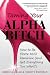 Taming Your Alpha Bitch: How to be Fierce and Feminine (and Get Everything You Want!)