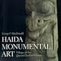 Haida Monumental Art: Villages of the Queen Charlotte Islands