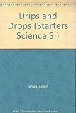Drips and drops