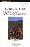 Tallgrass Prairie Wildflowers 2: A Field Guide to Common Wildflowers and Plants of the Prairie Midwest (Wildflower Series)