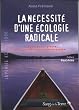 La n�cessit� d'une �cologie radicale - La pens�e � l'�preuve des probl�mes environnementaux.