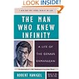 The Man Who Knew Infinity: A Life of the Genius Ramanujan by Robert Kanigel