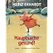 Hauptsache gesund!