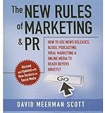 The New Rules of Marketing and PR: How to Use News Releases, Blogs, Podcasting, Viral Marketing and Online Media to Reach Buyers Directly