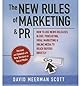 The New Rules of Marketing and PR: How to Use News Releases, Blogs, Podcasting, Viral Marketing and Online Media to Reach Buyers Directly