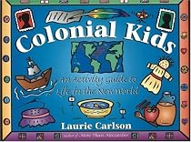 Colonial Kids: An Activity Guide to Life in the New World (A Kid's Guide series)