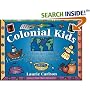 Colonial Kids: An Activity Guide to Life in the New World (A Kid's Guide series)