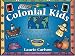 Colonial Kids: An Activity Guide to Life in the New World (A Kid's Guide series)