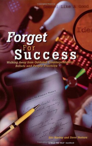 Forget For Success: Walking Away From Outdated, Counterproductive Beliefs Book Image