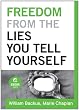 Freedom From the Lies You Tell Yourself (Ebook Short)