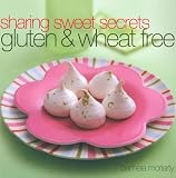 Sharing Sweet Secrets: Gluten and Wheat Free