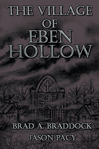 The Village of Eben Hollow, by Brad A. Braddock, Jason Pacy