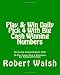 Play & Win Daily Pick 4 With Big Cash Winning Numbers: 20 Proven Strategies For Free Money & Financial Freedom by Robert Walsh