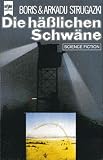 Die h&auml;&szlig;lichen Schw&auml;ne. - Arkadi Strugazki, Boris Strugatzki
