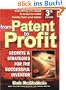 From Patent To Profit: Secrets & Strategies For The Successful Inventor