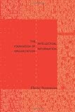 The Intellectual Foundation of Information Organization (Digital Libraries and Electronic Publishing)