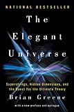 The Elegant Universe: Superstrings, Hidden Dimensions, and the Quest for the Ultimate Theory