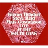 Live at the South Bank von Kieran Hebden / Steve Reid / Mats Gustafsson