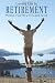 Loving Life in Retirement: Making Your New Freedom Work