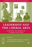 Leadership and the Liberal Arts: Achieving the Promise of a Liberal Education (Jepson Studies in Leadership) Leadership and the Liberal Arts: Achieving the Promise of a Liberal Education (Jepson Studies in Leadership)