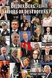 - The Bilderberger Group - Saviors or Destroyers? II
