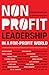Books : Nonprofit Leadership in a For-Profit World: Essential Insights from 15 Christian Executives (Christian Leadership Alliance)