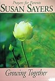 Growing together : prayers for parents