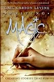[(Writing Magic: Creating Stories That Fly! )] [Author: Gail Carson Levine] [Oct-2006]