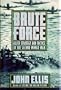 Brute Force: Allied Strategy and Tactics in the Second World War