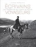 Ecrivains voyageurs : Ces vagabonds qui disent le monde