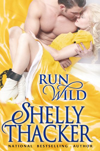Run Wild (Escape with a Scoundrel) by Shelly Thacker Run Wild (Escape with a Scoundrel) by Shelly Thacker