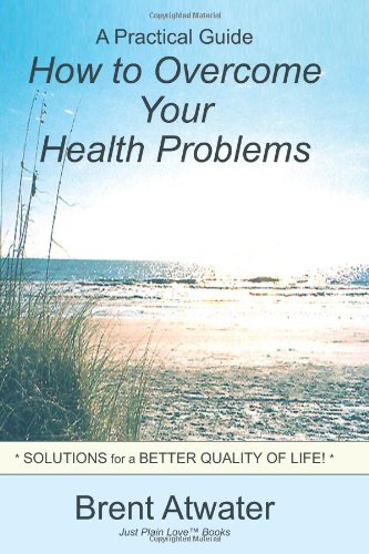 How to Overcome Your Health Problems: Solutions for a Better Quality of Life Book Image