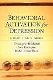 Behavioral Activation for Depression: A Clinicians Guide