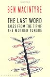 The Last Word: Tales from the Tip of the Mother Tongue