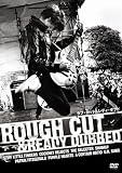 ROUGH CUT & READY DUBBED