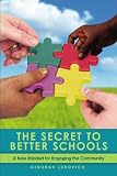 The Secret to Better Schools: A New Mindset for Engaging the Community