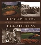 Discovering Donald Ross: The Architect and His Golf Courses